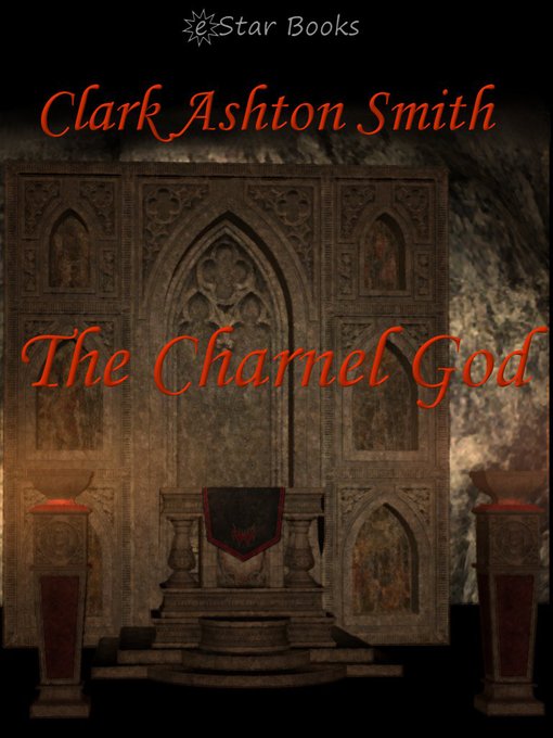 Title details for The Charnel God by Clark Ashton Smith - Available